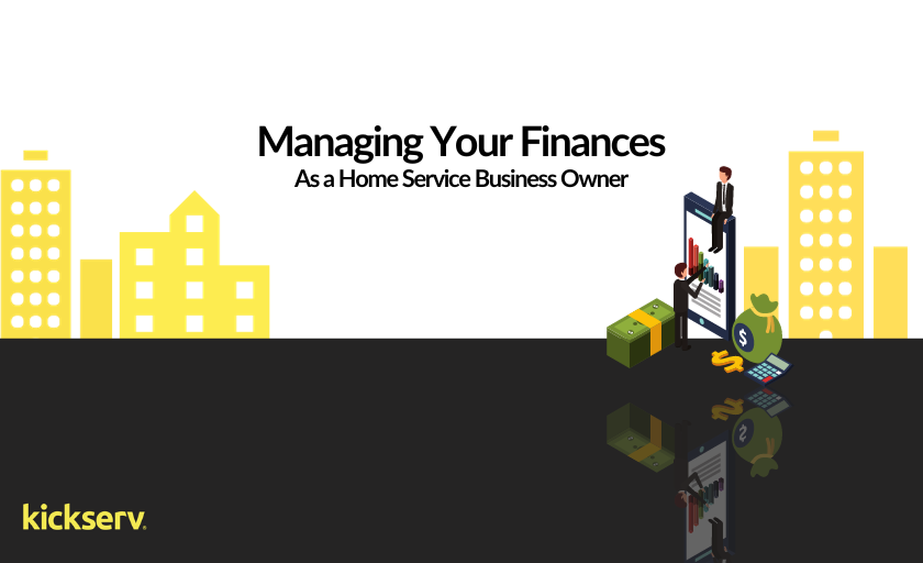 Managing Your Finances as a Home Service Business Owner