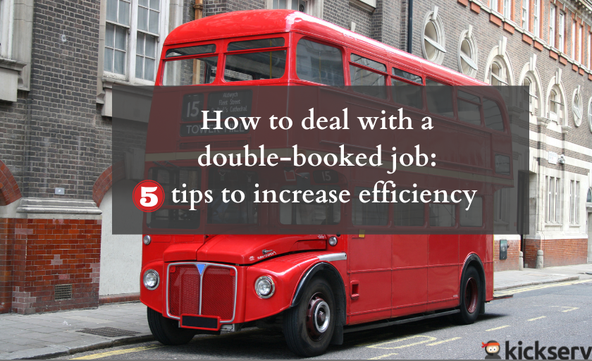 How to deal with a double booked job: 5 tips to increase efficiency