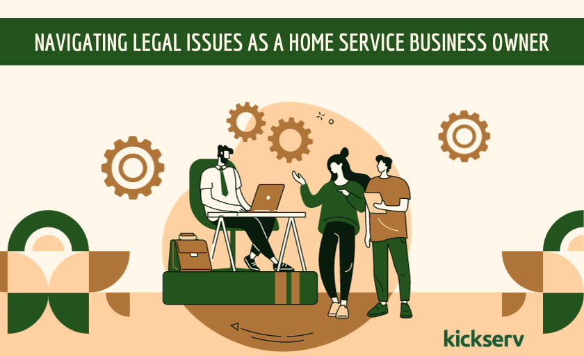 Navigating Legal Issues as a Home Service Business Owner 