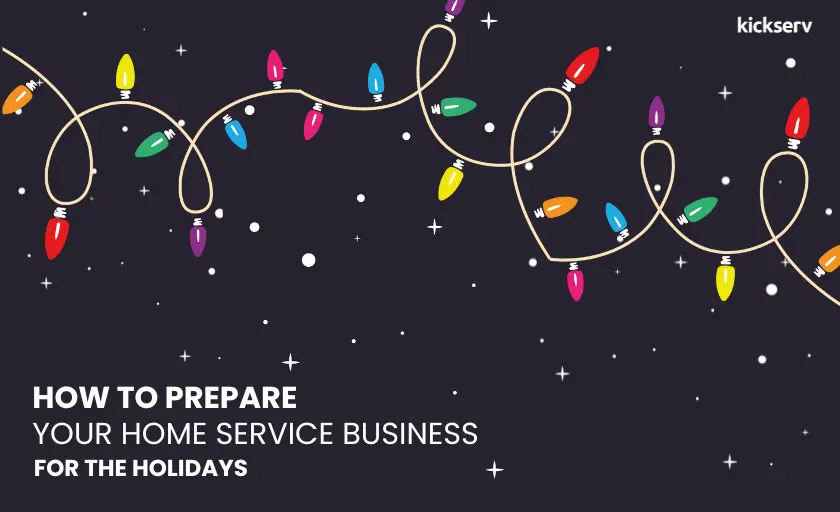 How to Prepare your Home Service Business for the Holidays