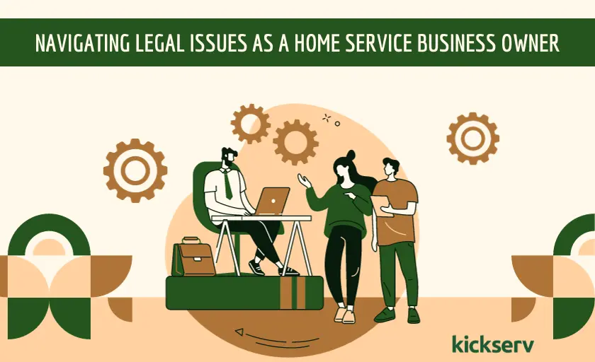 Navigating Legal Issues as a Home Service Business Owner