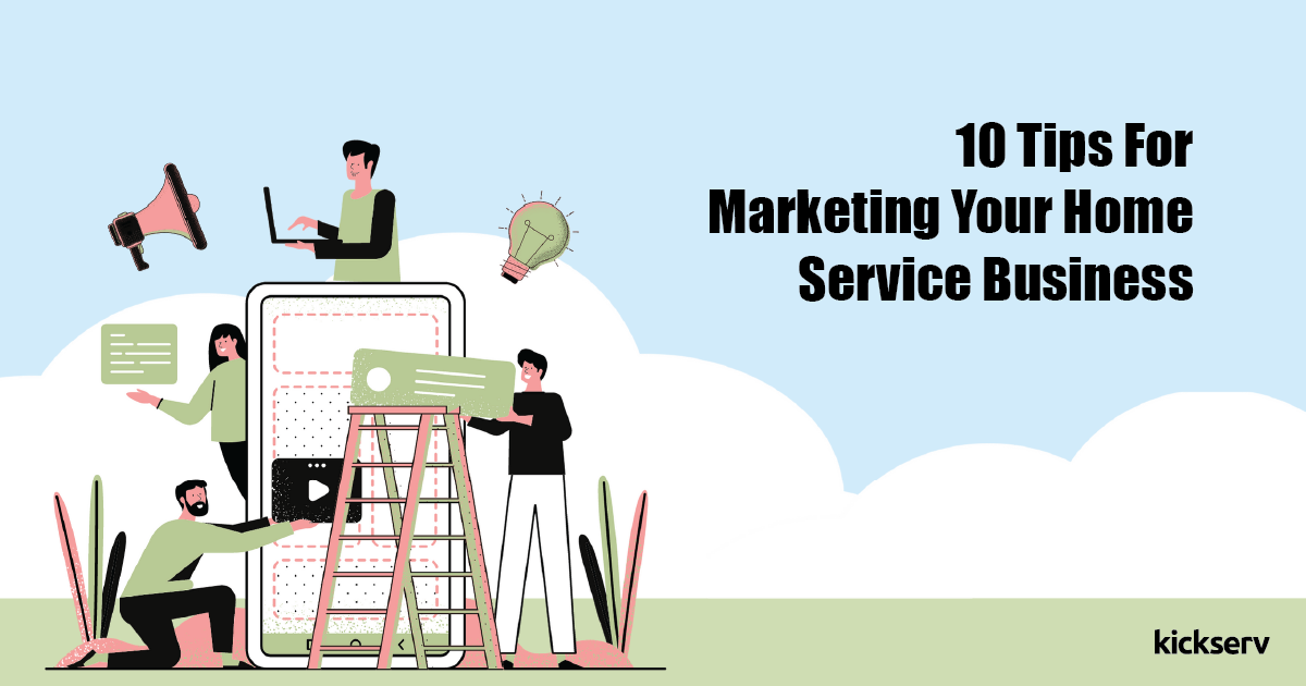 10 Tips for Marketing Your Home Service Business