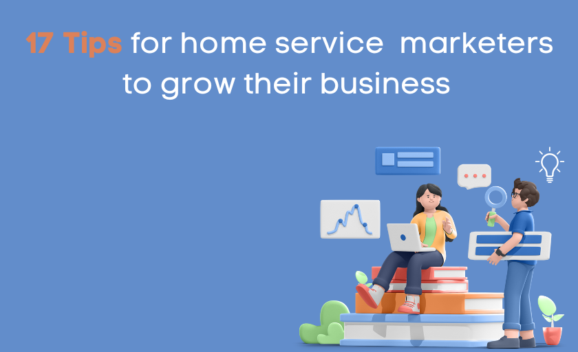 17 Best tips for home service marketers to grow their business